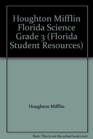 Houghton Mifflin Florida Science Grade 3 (Florida Student Resources)