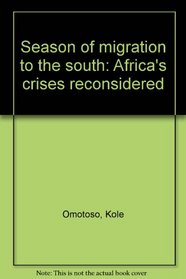 Season of migration to the south: Africa's crises reconsidered