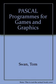 Pascal Programs for Games and Graphics