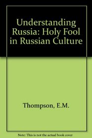 Understanding Russia: The Holy Fool in Russian Culture