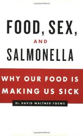 Food, Sex and Salmonella: Why Our Food Is Making Us Sick