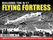 Building the B-17 Flying Fortress: A Detailed Look at Manufacturing Boeing?s Legendary World War II Bomber in Original Photos
