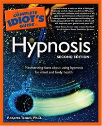 The Complete Idiot's Guide to Hypnosis, 2nd Edition