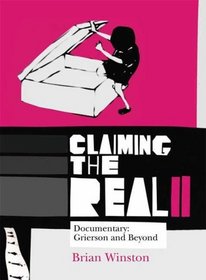 Claiming the Real: Documentary: Grierson and Beyond