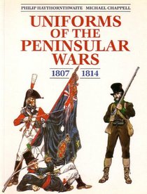 Uniforms of the Peninsular War in Colour 1807-1814
