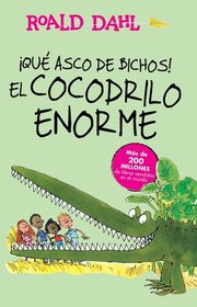 Qu asco de bichos! /El cocodrilo enorme(The Enormous Crocodile): Alfaguara Clsicos (Alfaguara Clsicos: Qu Asco De Bichos) (Spanish Edition)
