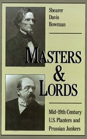 Masters  Lords: Mid-19Th-Century U.S. Planters and Prussian Junkers