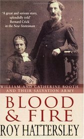 Blood and Fire: William and Catherine Booth and the Salvation Army