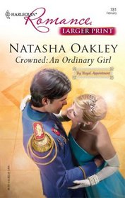 Crowned: An Ordinary Girl (By Royal Appointment) (Harlequin Romance, No 3935) (Larger Print)