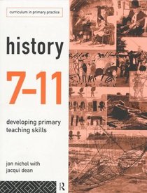 History 7-11: Developing Primary Teaching Skills (Curriculum in Primary Practice)