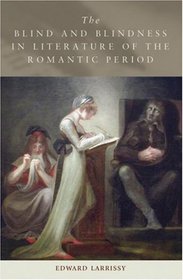 The Blind and Blindness in Literature of the Romantic Period