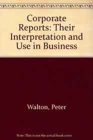 Corporate Reports: Their Interpretation and Use in Business (Hutchinson Management Studies)