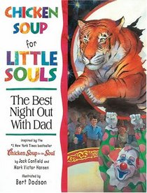 Chicken Soup for Little Souls Reader: The Best Night Out With Dad (Chicken Soup for the Soul)