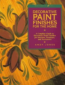 Decorative Paint Finishes for the Home: A Complete Guide to Decorative Paint Finishes for Interiors, Furniture, and Accessories (Watson-Guptill Crafts)