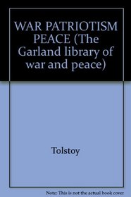 WAR PATRIOTISM PEACE (The Garland library of war and peace)