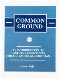 Common Ground: An Introduction to Eastern Christianity