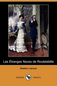 Les Etranges Noces de Rouletabille (Dodo Press) (French Edition)