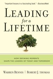 Leading for a Lifetime: How Defining Moments Shape Leaders of Today and Tomorrow