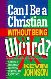 Can I Be a Christian Without Being Weird? (Early Teen Devotionals)
