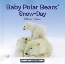 Baby Polar Bears' Snow-Day (Photo Adventure)