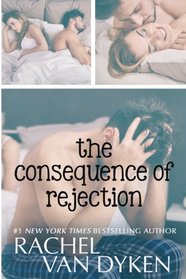 The Consequence of Rejection (The Consequence Series) (Volume 4)