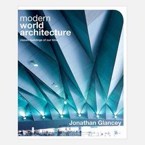 Modern World Architecture: Classic Buildings of Our Time