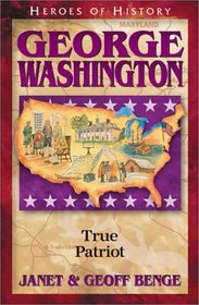 George Washington: True Patriot (Heroes of History)