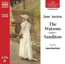 Watsons, The  and Sanditon (Naxos Complete Classics)