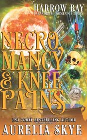 Necromancy & Knee Pains: Paranormal Women's Fiction (Harrow Bay)