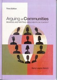 Arguing in Communities: Reading and Writing Arguments in Context