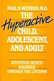 The Hyperactive Child, Adolescent, and Adult: Attention Deficit Disorder Through the Lifespan