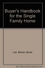 Buyer's Handbook for the Single Family Home