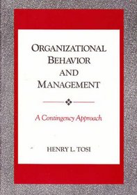 Organizational Behavior and Management: A Contingency Approach