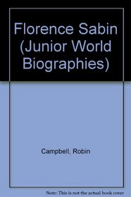 Florence Sabin: Scientist (Junior World Biographies)