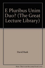 E Pluribus Unim Duo? (The Great Lecture Library)