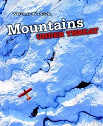 Mountains Under Threat (World in Peril)