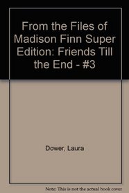From the Files of Madison Finn Super Edition: Friends Till the End - #3