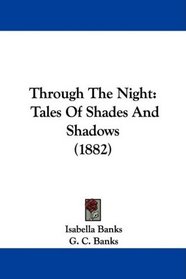 Through The Night: Tales Of Shades And Shadows (1882)