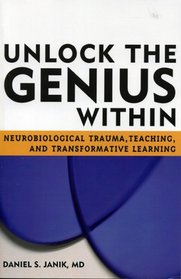 Unlock the Genius Within: Neurobiological Trauma, Teaching, and Transformative Learning