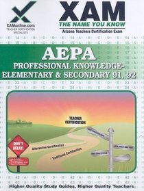 AEPA Professional Knowledge: Elementary & Secondary 91, 92 (XAMonline Teacher Certification Study Guides)