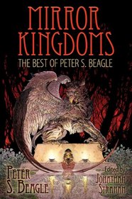 Mirror Kingdoms: The Best of Peter S. Beagle