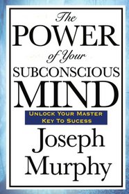 The Power of Your Subconscious Mind: (large print edition)
