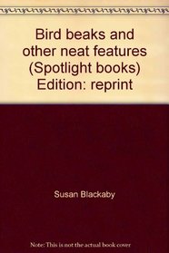 Bird beaks and other neat features (Spotlight books)
