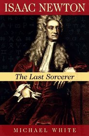 Isaac Newton: The Last Sorcerer (Helix Books)