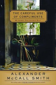 The Careful Use of Compliments (Isabel Dalhousie, Bk 4)