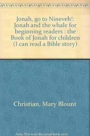 Jonah, go to Nineveh!: Jonah and the whale for beginning readers : the Book of Jonah for children (I can read a Bible story)