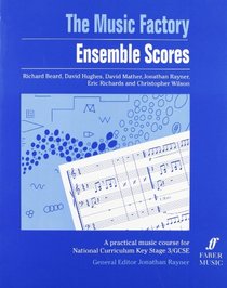 The Music Factory: Ensemble Scores: A Practical Music Course for National Curriculum Key Stage 3/GCSE