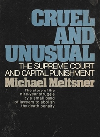Cruel and unusual;: The Supreme Court and capital punishment
