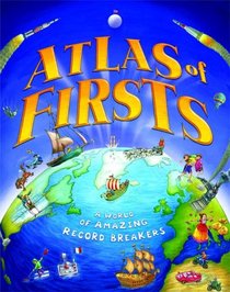 Atlas of Firsts (Kingfisher Atlas)