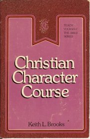 Christian Character Course-Bible Study Guide (Teach Yourself The Bible Series-Brooks)